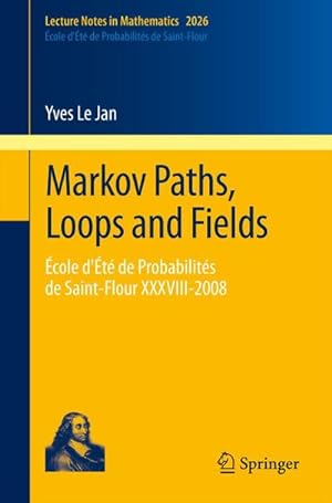 Bild des Verkufers fr Markov Paths, Loops and Fields zum Verkauf von BuchWeltWeit Ludwig Meier e.K.