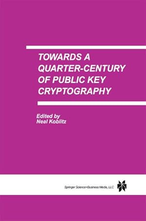 Immagine del venditore per Towards a Quarter-Century of Public Key Cryptography venduto da BuchWeltWeit Ludwig Meier e.K.