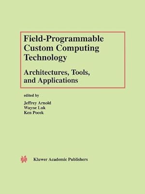 Seller image for Field-Programmable Custom Computing Technology: Architectures, Tools, and Applications for sale by BuchWeltWeit Ludwig Meier e.K.