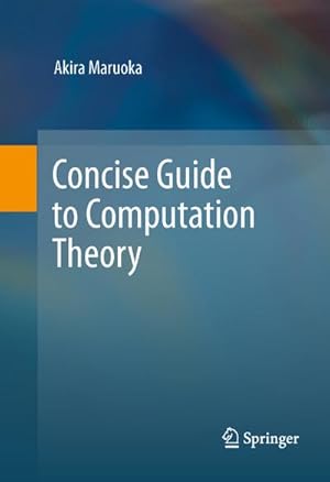 Immagine del venditore per Concise Guide to Computation Theory venduto da BuchWeltWeit Ludwig Meier e.K.