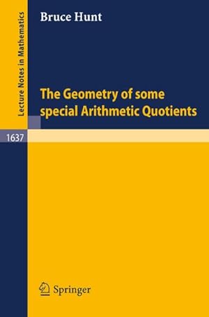 Image du vendeur pour The Geometry of some special Arithmetic Quotients mis en vente par BuchWeltWeit Ludwig Meier e.K.