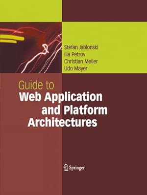 Seller image for Guide to Web Application and Platform Architectures for sale by BuchWeltWeit Ludwig Meier e.K.