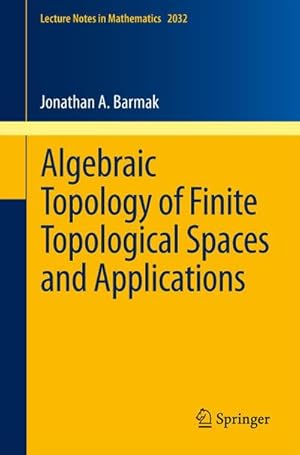 Seller image for Algebraic Topology of Finite Topological Spaces and Applications for sale by BuchWeltWeit Ludwig Meier e.K.