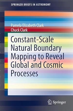 Imagen del vendedor de Constant-Scale Natural Boundary Mapping to Reveal Global and Cosmic Processes a la venta por BuchWeltWeit Ludwig Meier e.K.