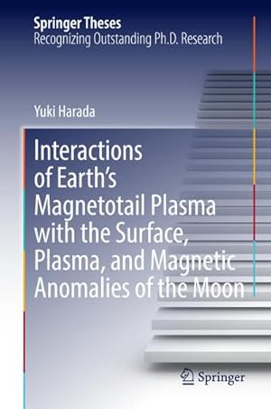 Image du vendeur pour Interactions of Earths Magnetotail Plasma with the Surface, Plasma, and Magnetic Anomalies of the Moon mis en vente par BuchWeltWeit Ludwig Meier e.K.