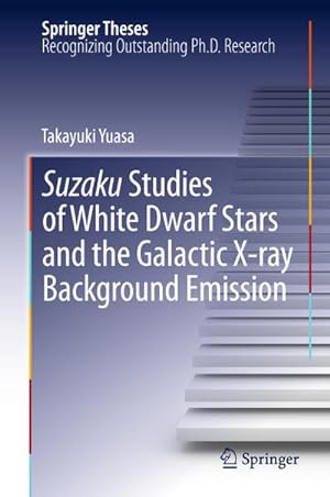 Seller image for Suzaku Studies of White Dwarf Stars and the Galactic X-ray Background Emission for sale by BuchWeltWeit Ludwig Meier e.K.