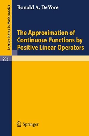 Seller image for The Approximation of Continuous Functions by Positive Linear Operators for sale by BuchWeltWeit Ludwig Meier e.K.
