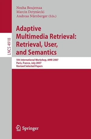 Imagen del vendedor de Adaptive Multimedia Retrieval: Retrieval, User, and Semantics a la venta por BuchWeltWeit Ludwig Meier e.K.