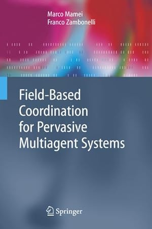 Seller image for Field-Based Coordination for Pervasive Multiagent Systems for sale by BuchWeltWeit Ludwig Meier e.K.