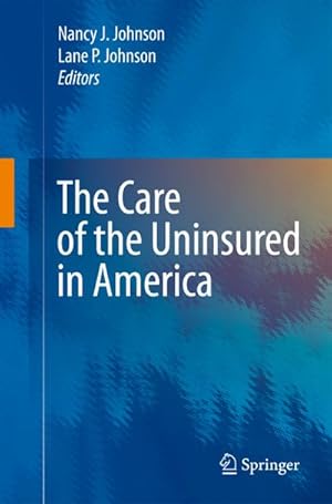 Image du vendeur pour The Care of the Uninsured in America mis en vente par BuchWeltWeit Ludwig Meier e.K.