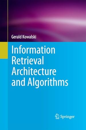 Seller image for Information Retrieval Architecture and Algorithms for sale by BuchWeltWeit Ludwig Meier e.K.