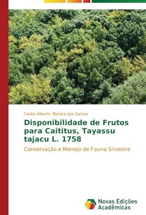 Seller image for Disponibilidade de Frutos para Caititus, Tayassu tajacu L. 1758 for sale by BuchWeltWeit Ludwig Meier e.K.