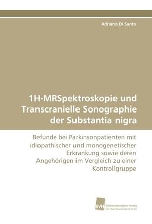 Seller image for 1H-MRSpektroskopie und Transcranielle Sonographie der Substantia nigra for sale by BuchWeltWeit Ludwig Meier e.K.