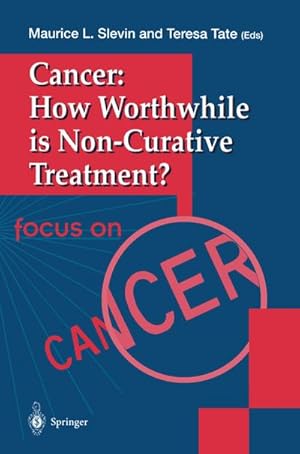 Image du vendeur pour Cancer: How Worthwhile is Non-Curative Treatment? mis en vente par BuchWeltWeit Ludwig Meier e.K.