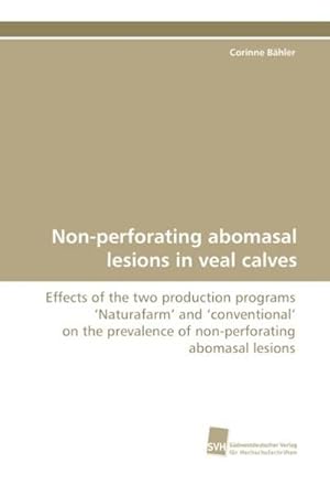 Seller image for Non-perforating abomasal lesions in veal calves for sale by BuchWeltWeit Ludwig Meier e.K.