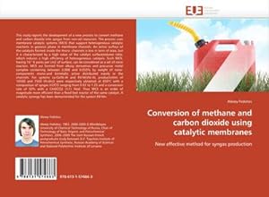 Immagine del venditore per Conversion of methane and carbon dioxide using catalytic membranes venduto da BuchWeltWeit Ludwig Meier e.K.