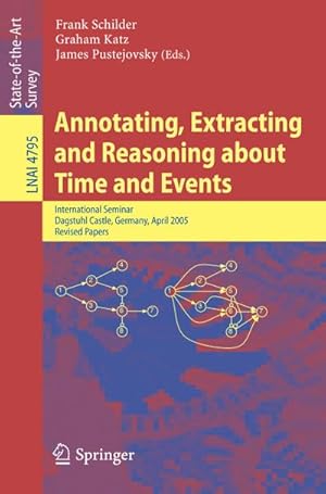 Seller image for Annotating, Extracting and Reasoning about Time and Events for sale by BuchWeltWeit Ludwig Meier e.K.