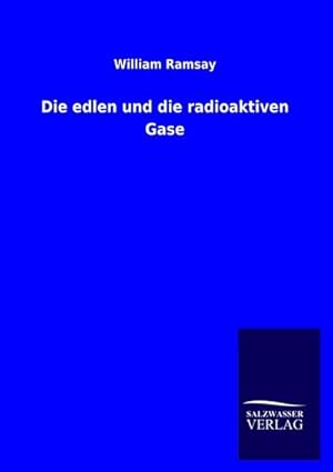 Seller image for Die edlen und die radioaktiven Gase for sale by BuchWeltWeit Ludwig Meier e.K.