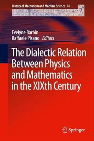 Seller image for The Dialectic Relation Between Physics and Mathematics in the XIXth Century for sale by BuchWeltWeit Ludwig Meier e.K.