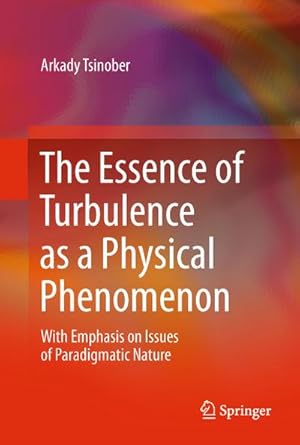 Seller image for The Essence of Turbulence as a Physical Phenomenon for sale by BuchWeltWeit Ludwig Meier e.K.