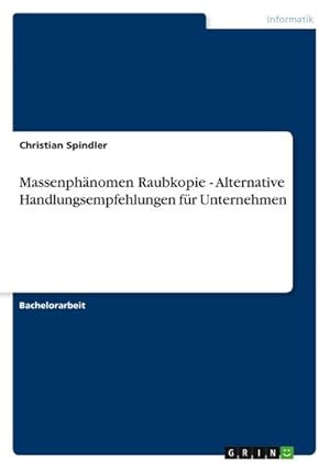 Immagine del venditore per Massenphnomen Raubkopie - Alternative Handlungsempfehlungen fr Unternehmen venduto da BuchWeltWeit Ludwig Meier e.K.