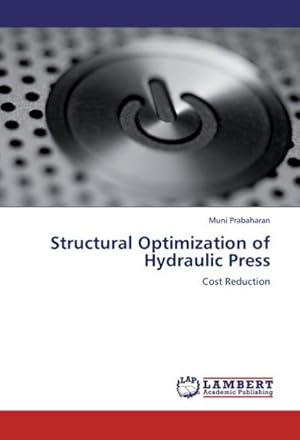 Immagine del venditore per Structural Optimization of Hydraulic Press venduto da BuchWeltWeit Ludwig Meier e.K.