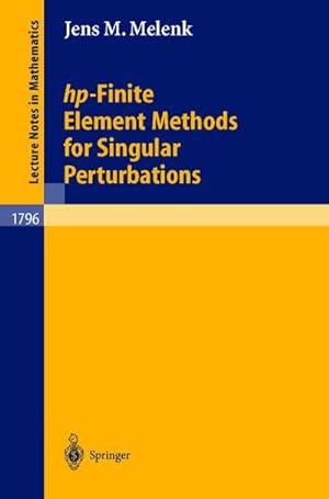 Imagen del vendedor de hp-Finite Element Methods for Singular Perturbations a la venta por BuchWeltWeit Ludwig Meier e.K.