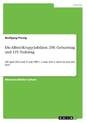 Seller image for Die Alfred-Krupp-Jubilen: 200. Geburtstag und 125. Todestag for sale by BuchWeltWeit Ludwig Meier e.K.