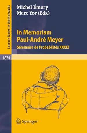 Imagen del vendedor de In Memoriam Paul-Andr Meyer - Sminaire de Probabilits XXXIX a la venta por BuchWeltWeit Ludwig Meier e.K.