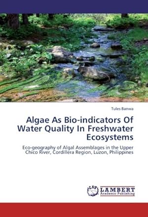 Seller image for Algae As Bio-indicators Of Water Quality In Freshwater Ecosystems for sale by BuchWeltWeit Ludwig Meier e.K.