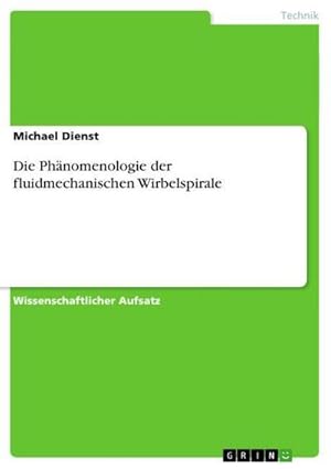 Immagine del venditore per Die Phnomenologie der fluidmechanischen Wirbelspirale venduto da BuchWeltWeit Ludwig Meier e.K.