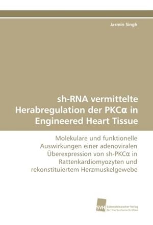 Seller image for sh-RNA vermittelte Herabregulation der PKC in Engineered Heart Tissue for sale by BuchWeltWeit Ludwig Meier e.K.