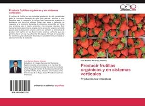 Imagen del vendedor de Producir frutillas orgnicas y en sistemas verticales a la venta por BuchWeltWeit Ludwig Meier e.K.