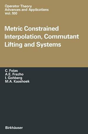 Image du vendeur pour Metric Constrained Interpolation, Commutant Lifting and Systems mis en vente par BuchWeltWeit Ludwig Meier e.K.