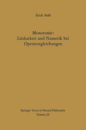 Imagen del vendedor de Monotonie: Lsbarkeit und Numerik bei Operatorgleichungen a la venta por BuchWeltWeit Ludwig Meier e.K.