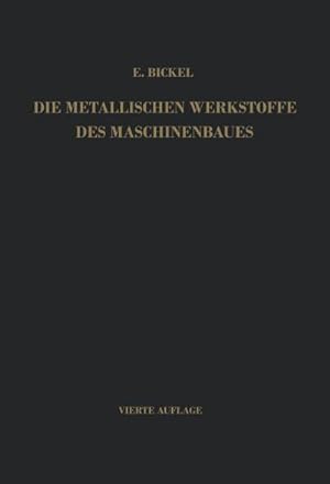 Seller image for Die Metallischen Werkstoffe des Maschinenbaues for sale by BuchWeltWeit Ludwig Meier e.K.