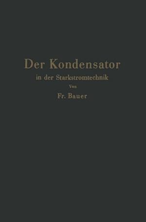 Seller image for Der Kondensator in der Starkstromtechnik for sale by BuchWeltWeit Ludwig Meier e.K.
