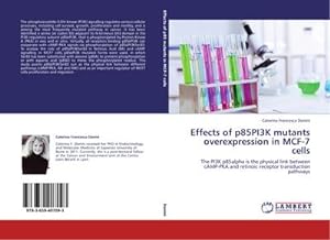 Imagen del vendedor de Effects of p85PI3K mutants overexpression in MCF-7 cells a la venta por BuchWeltWeit Ludwig Meier e.K.