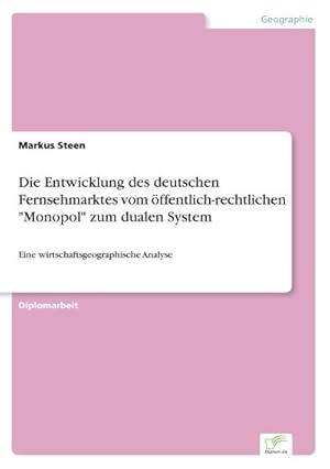 Bild des Verkufers fr Die Entwicklung des deutschen Fernsehmarktes vom ffentlich-rechtlichen "Monopol" zum dualen System zum Verkauf von BuchWeltWeit Ludwig Meier e.K.