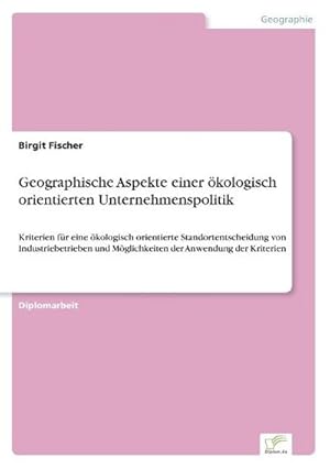Image du vendeur pour Geographische Aspekte einer kologisch orientierten Unternehmenspolitik mis en vente par BuchWeltWeit Ludwig Meier e.K.