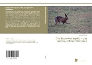 Seller image for Die Superkonzeption des Europischen Feldhasen for sale by BuchWeltWeit Ludwig Meier e.K.