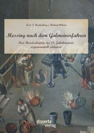 Seller image for Messing nach dem Galmeiverfahren: Drei Handschriften des 18. Jahrhunderts experimentell erlutert for sale by BuchWeltWeit Ludwig Meier e.K.