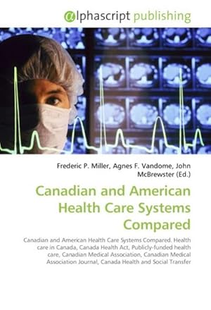 Seller image for Canadian and American Health Care Systems Compared for sale by BuchWeltWeit Ludwig Meier e.K.