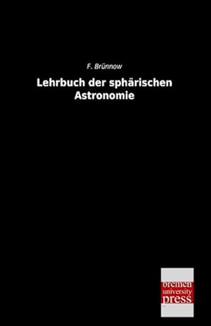 Immagine del venditore per Lehrbuch der sphrischen Astronomie venduto da BuchWeltWeit Ludwig Meier e.K.