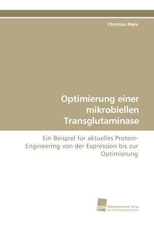 Bild des Verkufers fr Optimierung einer mikrobiellen Transglutaminase zum Verkauf von BuchWeltWeit Ludwig Meier e.K.