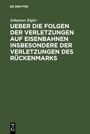 Image du vendeur pour Ueber die Folgen der Verletzungen auf Eisenbahnen insbesondere der Verletzungen des Rckenmarks mis en vente par BuchWeltWeit Ludwig Meier e.K.