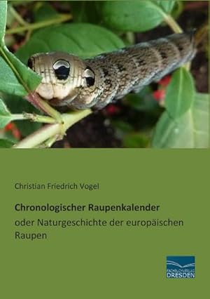 Seller image for Chronologischer Raupenkalender oder Naturgeschichte der europischen Raupen for sale by BuchWeltWeit Ludwig Meier e.K.