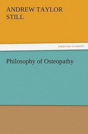 Imagen del vendedor de Philosophy of Osteopathy a la venta por BuchWeltWeit Ludwig Meier e.K.