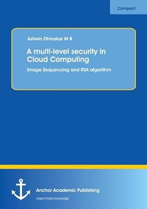 Seller image for A multi-level security in Cloud Computing: Image Sequencing and RSA algorithm for sale by BuchWeltWeit Ludwig Meier e.K.