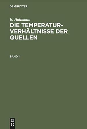 Imagen del vendedor de E. Hallmann: Die Temperaturverhltnisse der Quellen. Band 1 a la venta por BuchWeltWeit Ludwig Meier e.K.